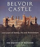 Belvoir Castle: A Thousand Years of Family Art and Architecture