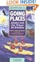 Going Places: Alaska and The Yukon for Families: Getting There, What to Do, Where to Stay, Where to Eat