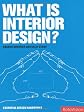 What is Interior Design? (Essential Design Handbooks)