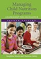 Managing Child Nutrition Programs: Leadership For Excellence