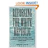 Reforging the White Republic: Race, Religion, and American Nationalism, 1865-1898 (Conflicting Worlds: New Dimensions of the American Civil War)