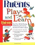 Play and Learn: More Than 300 Engaging and Educational Activities from Birth to Age 8 (Parents Magazine Baby & Childcare Series)
