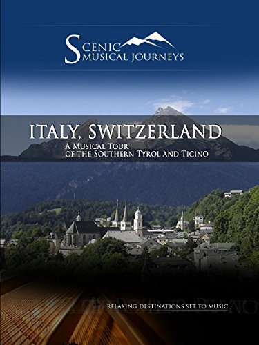 Naxos Scenic Musical Journeys Italy, Switzerland A Musical Tour of the Southern Tyrol and Ticino
