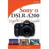 Sony Alpha DSLR-A200 Digital Field Guide