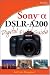 Sony Alpha DSLR-A200 Digital Field Guide