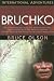 Bruchko: The Astonishing True Story Of A Nineteen-Year-Old's Capture By The Stone-Age Motilone Indians And The Impact He Had Living Out The Gospel Among Them (International Adventures)
