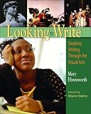 Looking to Write: Students Writing Through the Visual Arts