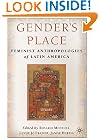 Gender's Place: Feminist Anthropologies of Latin America