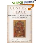 Click here to buy Gender's Place: Feminist Anthropologies of Latin America by  Lessie Jo Frazier, Dolores Martinez, and Rosario Montoya del Solar.