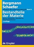 Lehrbuch der Experimentalphysik, Band 4: Bestandteile der Materie - Atome, Molek&uuml;le, Atomkerne, Elementarteilchen - Ludwig Bergmann, Clemens Schaefer, Wilhelm Raith