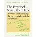 The Power of Your Other Hand: A Course in Channeling the Inner Wisdom of the Right Brain
