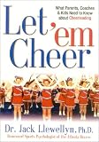 Let 'Em Cheer: What Parents, Coaches & Kids Need to Know about Cheerleading