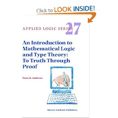 An Introduction to Mathematical Logic and Type Theory: To Truth Through Proof (Applied Logic Series)