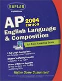 AP English Language and Composition, 2004 Edition: An Apex Learning Guide (Kaplan AP English Language & Composition)