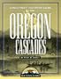 Longstreet Highroad Guide to the Oregon Cascades (Longstreet Highroad Mountain Guides)