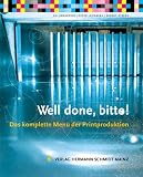 Well done, bitte! Das komplette Men� der Printproduktion