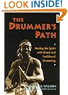 The Drummer's Path: Moving the Spirit with Ritual and Traditional Drumming