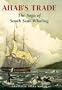 Ahab's Trade: The Saga of South Seas Whaling