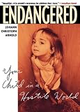 Endangered : Your Child in a Hostile World