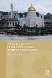 Brunei : history, Islam, society and contemporary issues