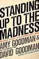 STANDING UP TO THE MADNESS: ORDINARY HEROES IN EXTRAORDINARY TIMES