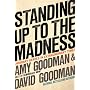 Standing Up to the Madness: Ordinary Heroes in Extraordinary Times