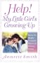 Help, My Little Girl's Growing Up: Guiding Your Daughter Through Her Physical and Emotional Changes