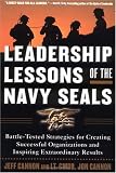 Leadership Lessons of the Navy SEALS: Battle-Tested Strategies for Creating Successful Organizations and Inspiring Extraordinary Results