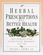Herbal Prescriptions for Better Health: Your Everyday Guide to Prevention, Treatment, and Care