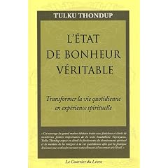 L'�tat de bonheur v�ritable : Transformer la vie quotidienne en exp�rience spirituelle