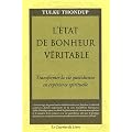 L'�tat de bonheur v�ritable : Transformer la vie quotidienne en exp�rience spirituelle