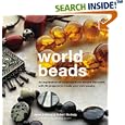 World Beads: An Exploration Of Bead Traditions Around The World, With 30 Projects To Creatie You Own Jewelry by Janet Coles, Robert Budwig, and Jonathan Lovekin