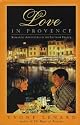 Love in Provence: True Tales of Romance in Southern France