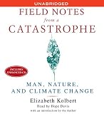 Field Notes From a Catastrophe - Man, Nature, and Climate Change