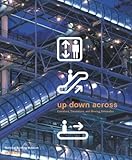 Up down across  : elevators, escalators, and moving sidewalks / edited by Alisa Goetz