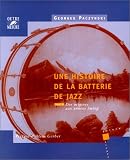 Une histoire de la batterie de jazz, tome 1 : Des origines aux ann&Atilde;&copy;es Swing