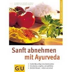 GU Ratgeber Gesundheit: Sanft abnehmen mit Ayurveda. Endlich Wunschfigur ohne Kalorienz�hlen; Entschlacken, entgiften, sich wohl f�hlen; K�stliche Rezepte - einfach und schnell