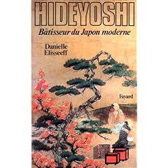Hideyoshi, b�tisseur du Japon moderne