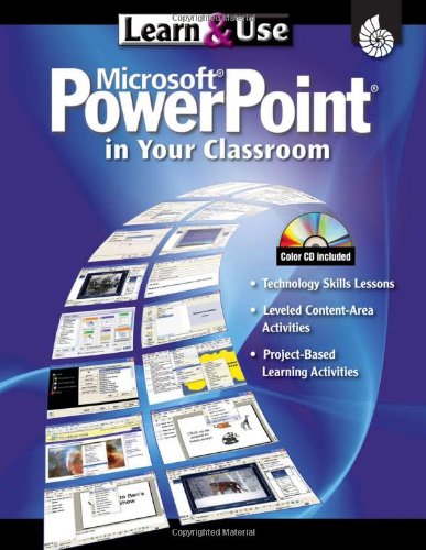 Learn & Use Microsoft PowerPoint in Your Classroom (Learn & Use Technology in Your Classroom)