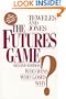 The Futures Game: Who Wins? Who Loses? Why?