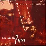 Inkubus Sukkubus - Away With the Fairies