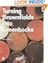 Turning Brownfields Into Greenbacks: Developing and Financing Environmentally Contaminated Urban Real Estate