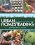 Urban Homesteading: Heirloom Skills for Sustainable Living