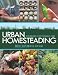 Urban Homesteading: Heirloom Skills for Sustainable Living