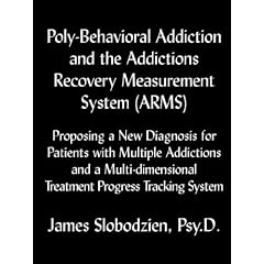 Poly-Behavioral Addiction and the Addictions Recovery Measurement System (ARMS)