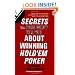 Secrets the Pros Won't Tell You About Winning Hold'em Poker: About Winning Hold'em Poker