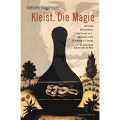 Kleist. Die Magie: Der Findling, Michael Kohlhaas, Die Marquise von O..., Das Erdbeben von Chili, Die Verlobung in St. Domingo, Die heilige C�cilie oder die Gewalt der Musik