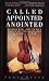 Called, Appointed, Anointed: Prepare Your Life to Be a Vessel for the Annointing and Glory of God