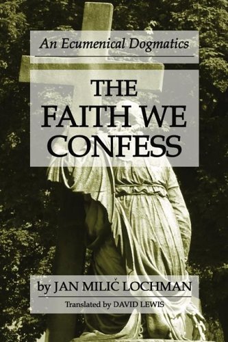 The Faith We Confess: An Ecumenical Dogmatics under Ecumenism in The Books Store