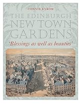 The Edinburgh New Town Gardens: Blessings as Well as Beauties